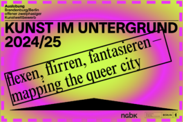 Auslobung Kunst im Untergrund 2024/25: flexen, flirren, fantasieren – mapping the queer city 