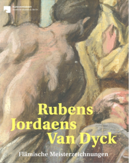 Cover Rubens, Jordaens, van Dyck. Flämische Meisterzeichnungen Kupferstichkabinett Berlin